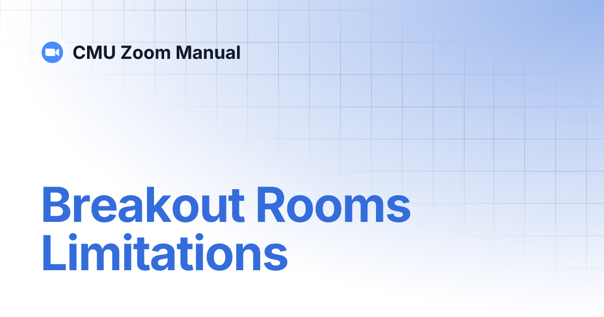 Breakout Rooms Limitations CMU Zoom Manual